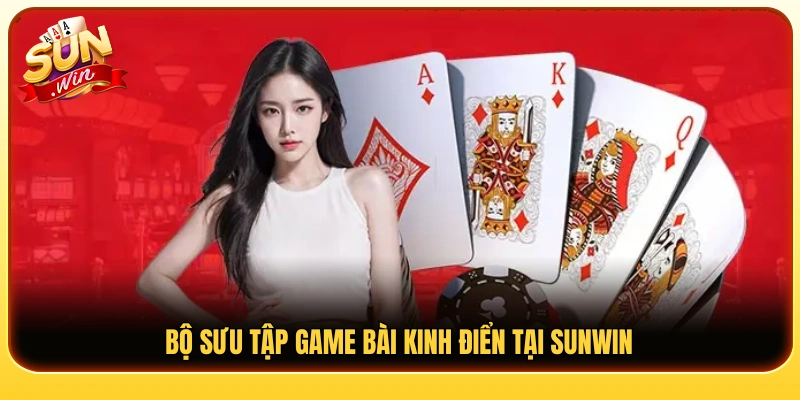 Kho game bài Sunwin kinh điển thu hút đông đảo người chơi 