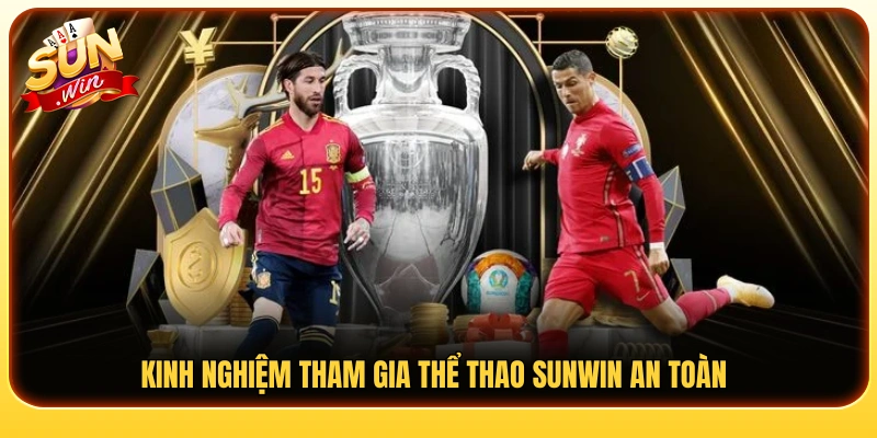 Cách trải nghiệm thể thao Sunwin an toàn và có kiểm soát 